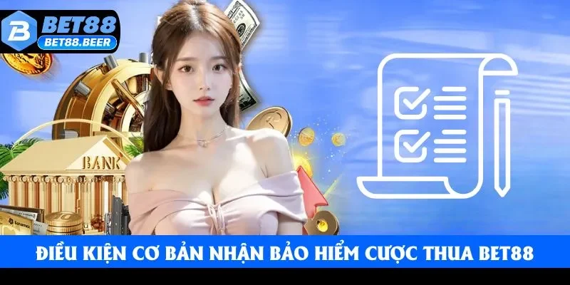 Những yêu cầu cơ bản khi nhận thưởng cược thua tại Bet88