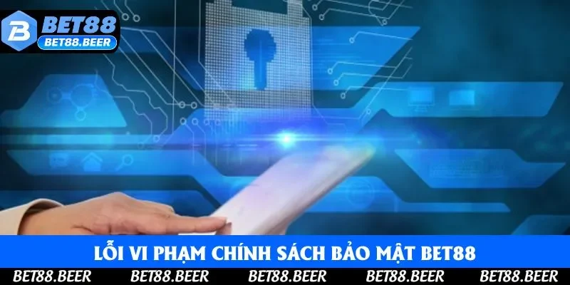 Lỗi vi phạm chính sách bảo mật Bet88