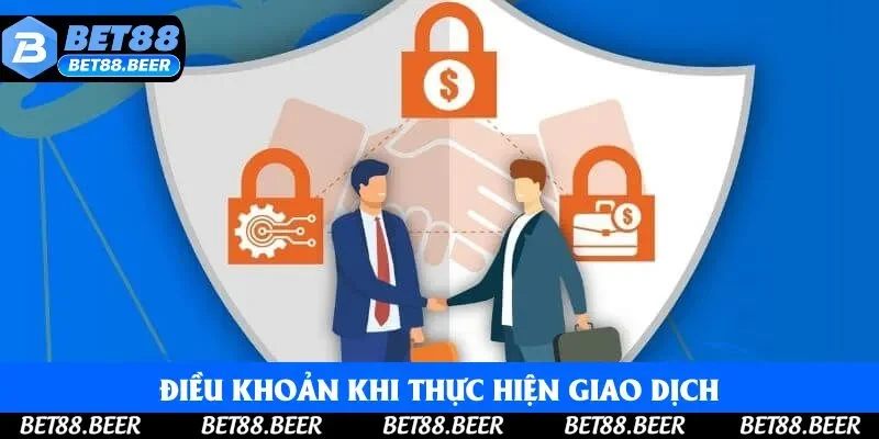 Điều khoản trong việc thực hiện giao dịch